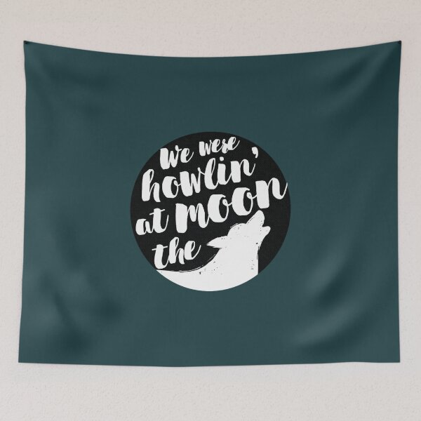 Item preview, we were howlin at the moon  designed and sold by ReedDrouin.