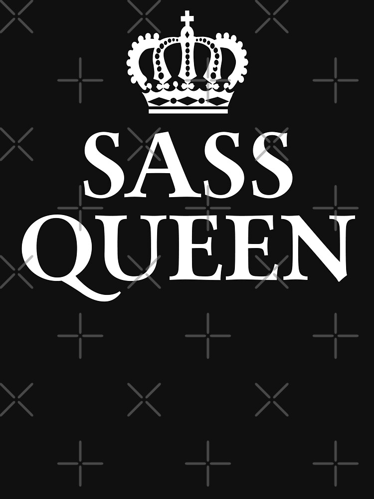 "Sass Queen" Tshirt for Sale by teesaurus Redbubble sassy tshirts
