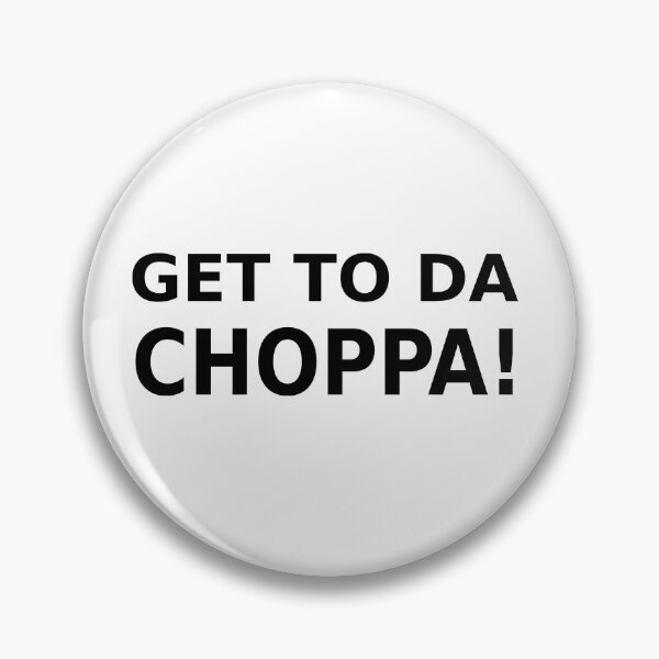 Item preview, Get to Da Choppa! designed and sold by sweetsixty.