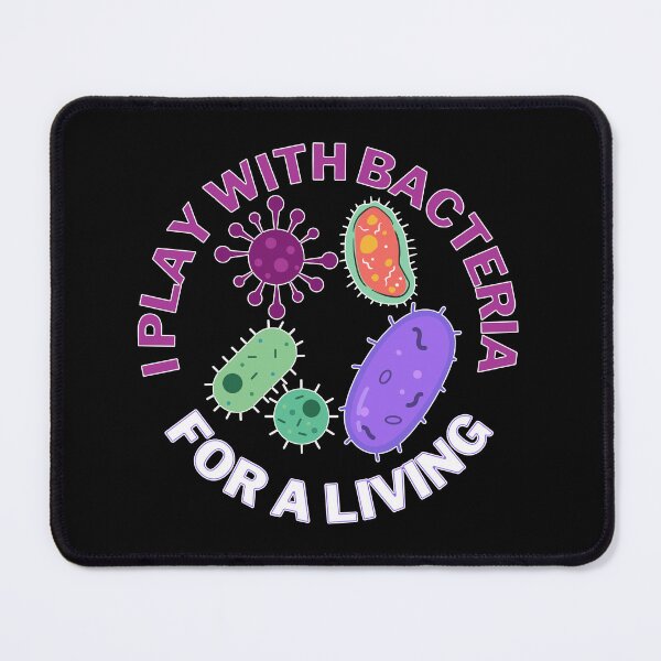 Item preview, I play with bacteria for a living, microbiology designed and sold by NoetherSym.