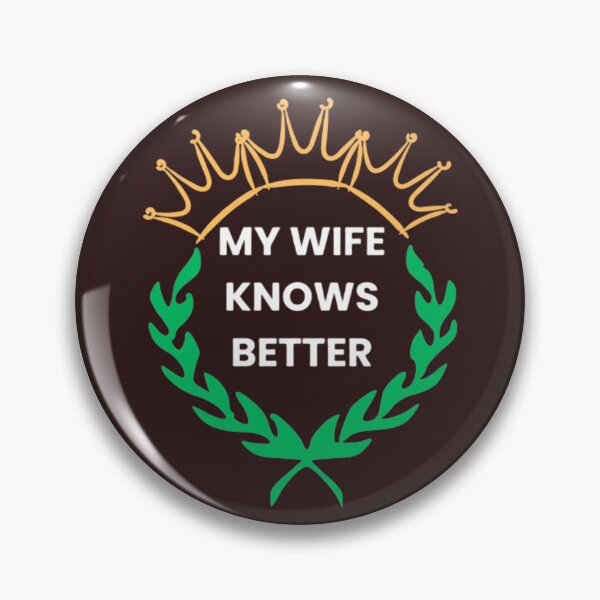 Item preview, My wife knows better designed and sold by ARTERAMIX.