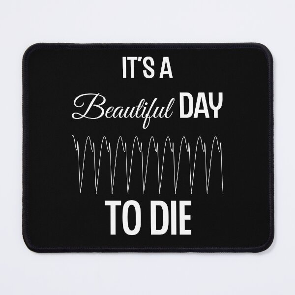 Item preview, It's a Beautiful Day to Die designed and sold by Twisted-Teeze.