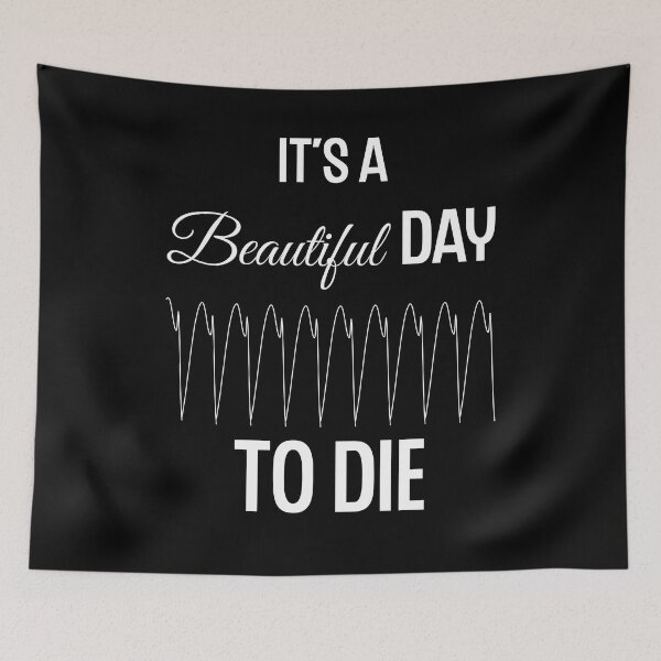 Item preview, It's a Beautiful Day to Die designed and sold by Twisted-Teeze.