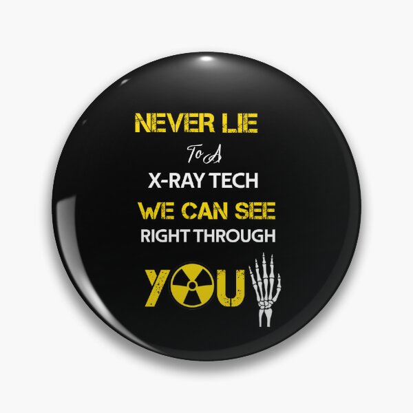 Item preview, Never Lie to a X-Ray Tech We Can See Right Through You  designed and sold by rachidhaz.