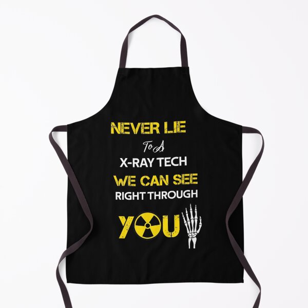 Item preview, Never Lie to a X-Ray Tech We Can See Right Through You designed and sold by rachidhaz.