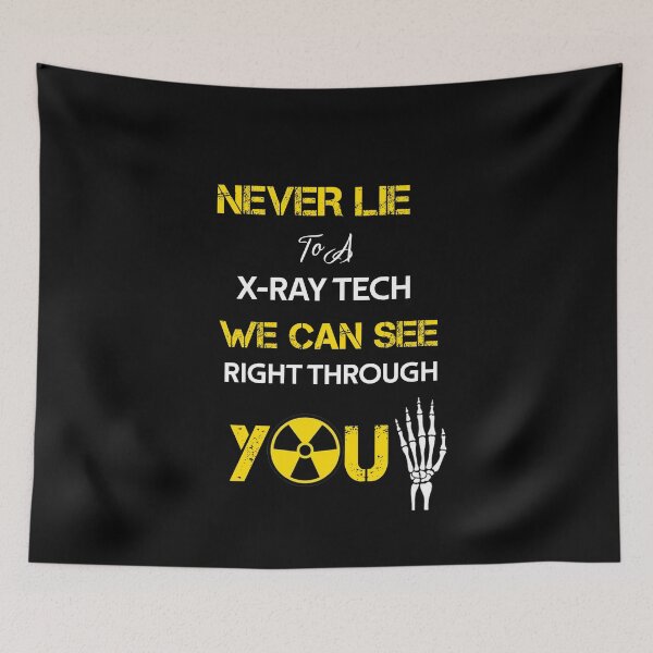 Item preview, Never Lie to a X-Ray Tech We Can See Right Through You  designed and sold by rachidhaz.