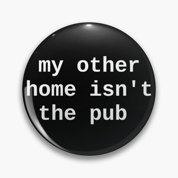 Item preview, My Other Home Isn't the Pub designed and sold by SolarCross.