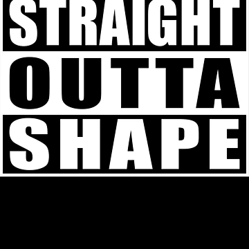 Vorschaubild zum Design Straight Outta Shape Gym Workout Gift Straight Outta Shape Gear von DynamicDesign