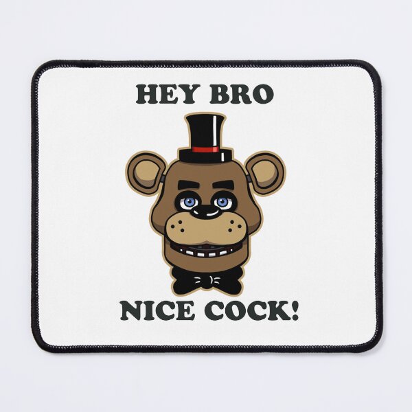 Item preview, fnaf hey bro nice cock! meme designed and sold by MNSDesignHub.