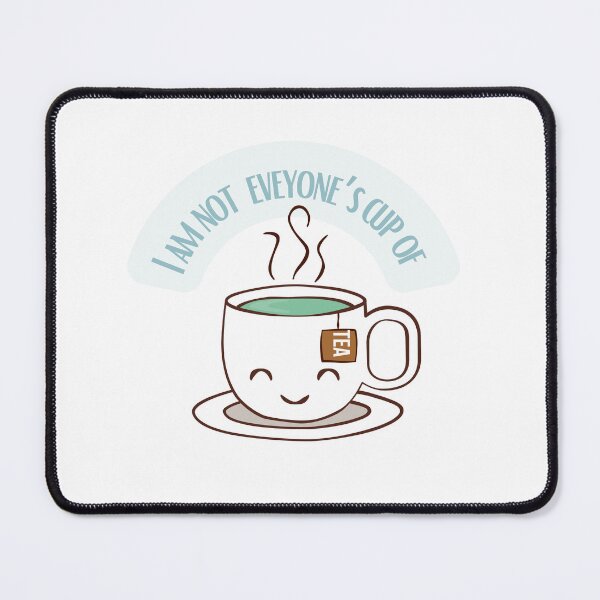 Item preview, I am not everyone's cup of tea ( cute/ funny) designed and sold by WithAngela.