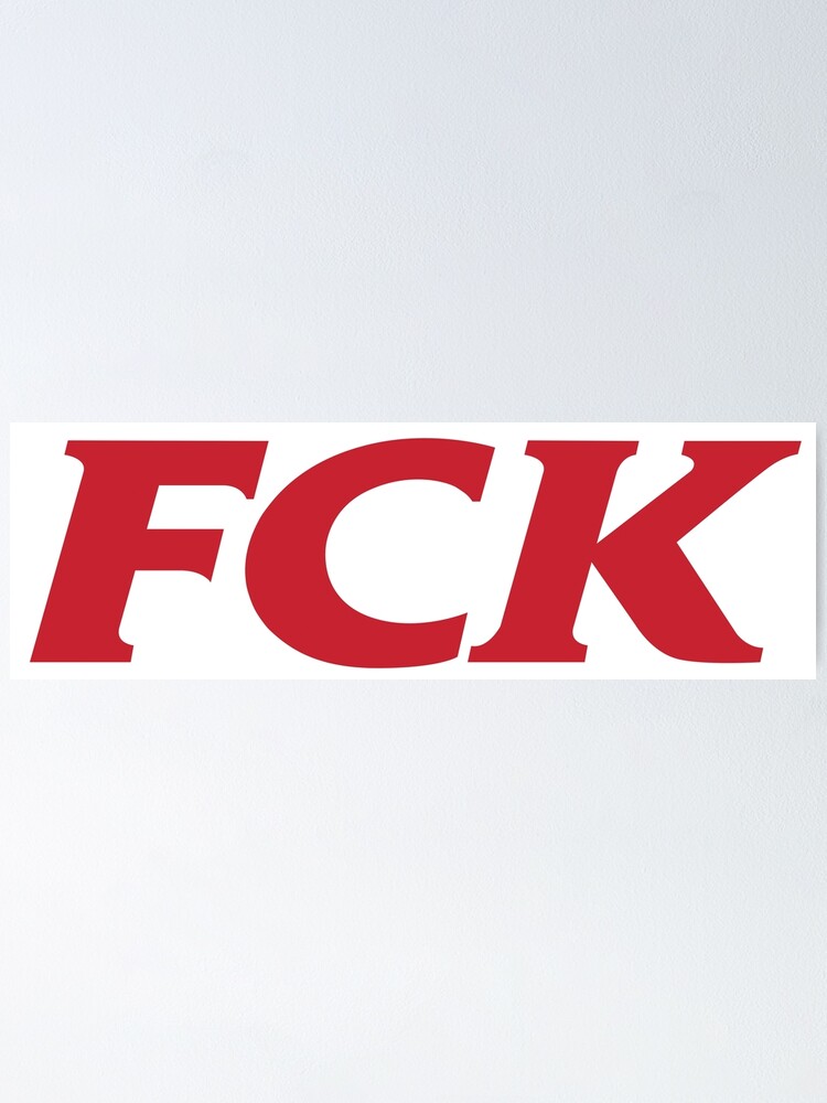 "FCK" Poster by Tobias1969 | Redbubble