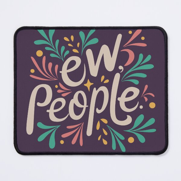 Item preview, Ew, People Introvert Funny Typography designed and sold by BluePlanet.