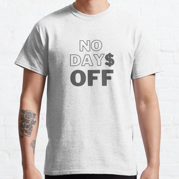 No day off Classic T-Shirt
