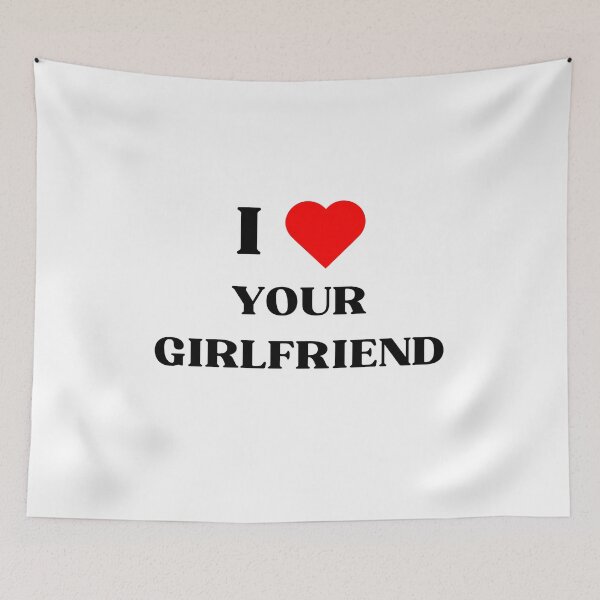 Item preview, I love your girlfriend designed and sold by LovePropaganda.