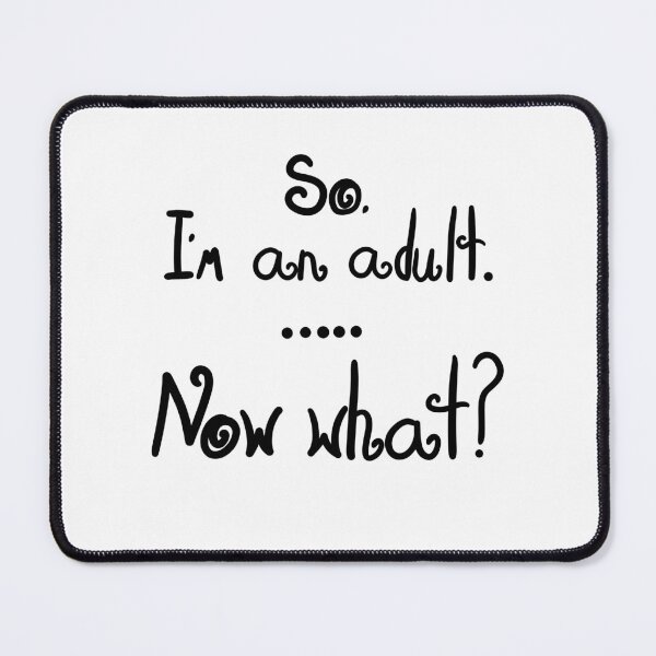 Item preview, So, I’m An Adult. Now What? designed and sold by ShaeRaindrop.