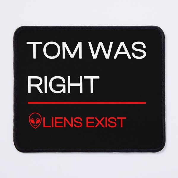 Item preview, Tom was right aliens exist designed and sold by devArtsDesigns.