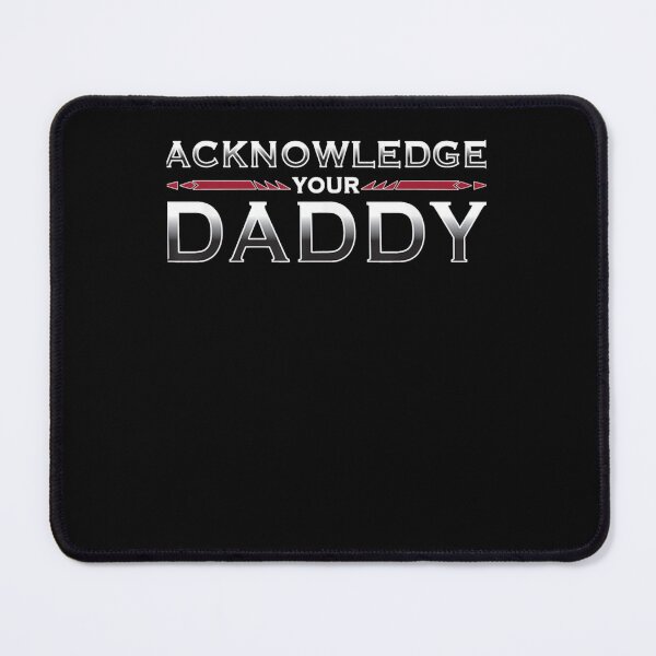 Item preview, Acknowledge Your Daddy Funny Sports Essential designed and sold by AlvinaZboncak.