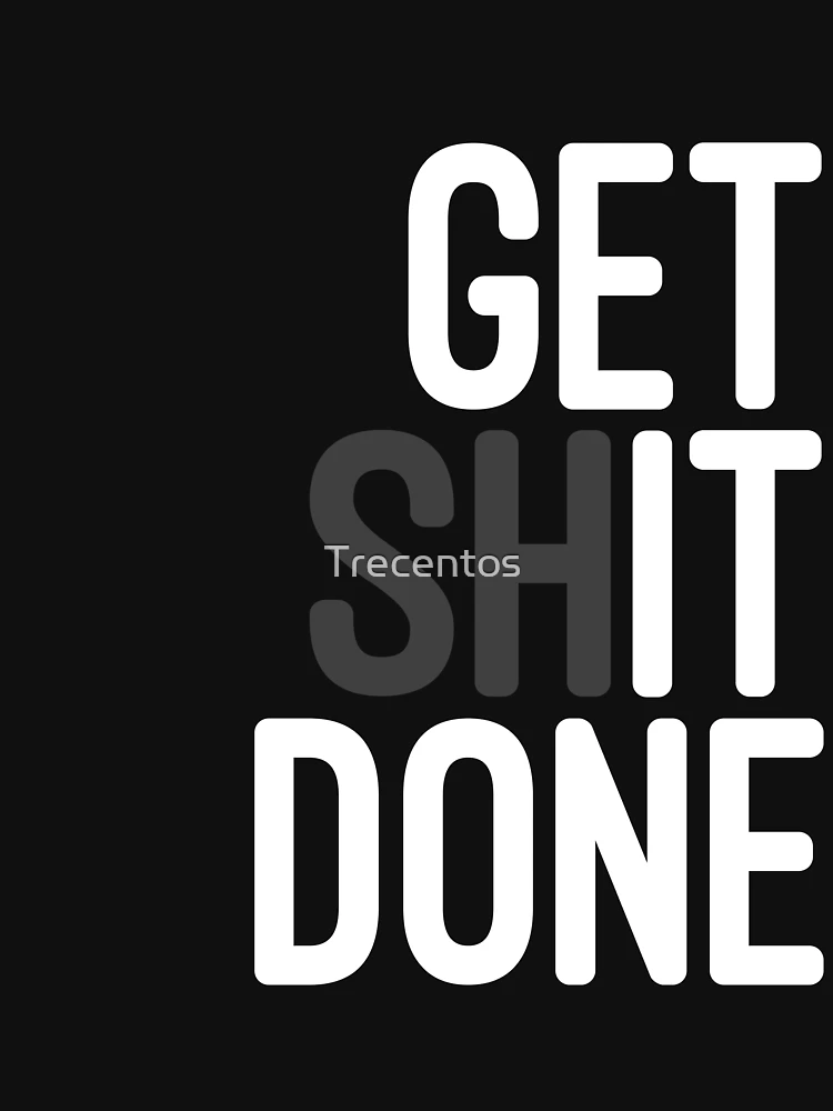 Get Sh*t Done