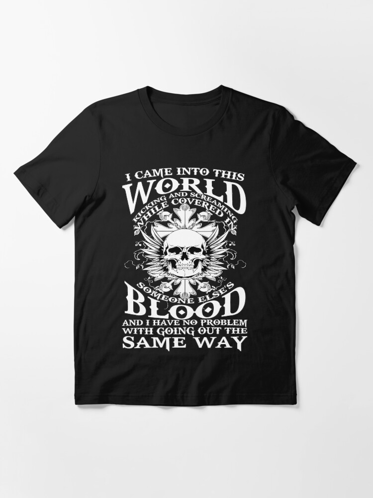 Alternate view of I Came Into This World Kicking And Screaming Quote T-Shirt Essential T-Shirt