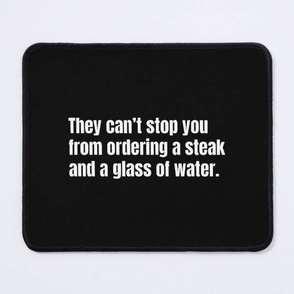 Item preview, Sloppy Steaks They Can_t Stop From Ordering a Steak and a Glass of Water designed and sold by nan-dlman.
