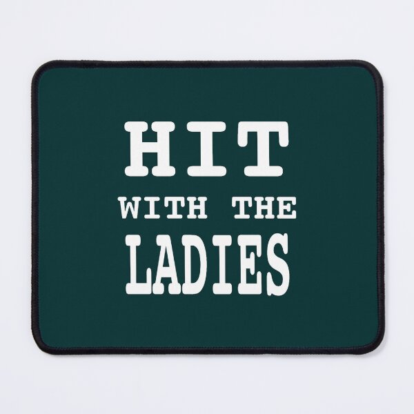 Item preview, Hit With The Ladies designed and sold by BorisStiedemann.