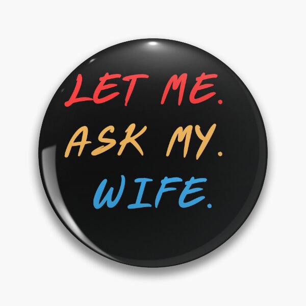 Item preview, Let me ask my wife designed and sold by Kidadesigns.