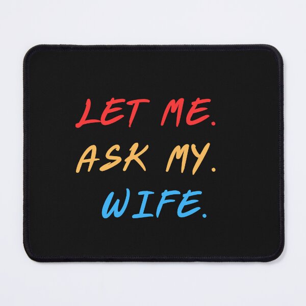 Item preview, Let me ask my wife designed and sold by Kidadesigns.