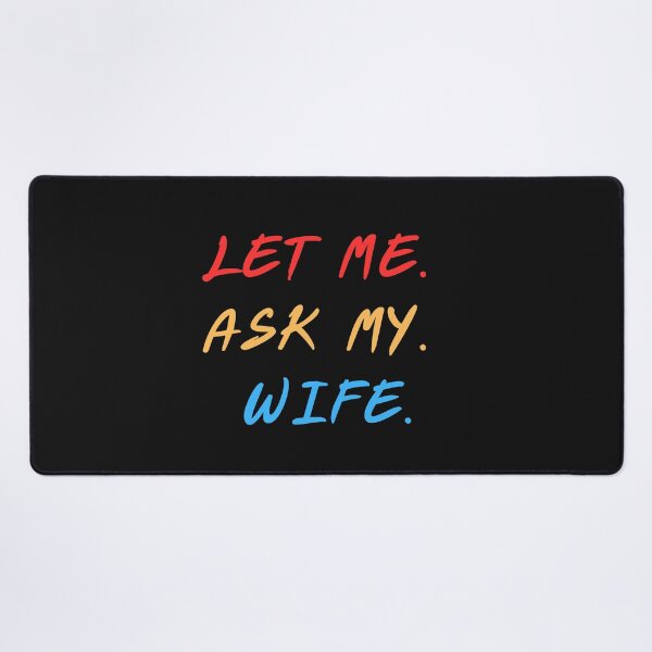 Item preview, Let me ask my wife designed and sold by Kidadesigns.