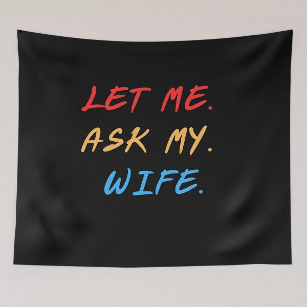 Item preview, Let me ask my wife designed and sold by Kidadesigns.