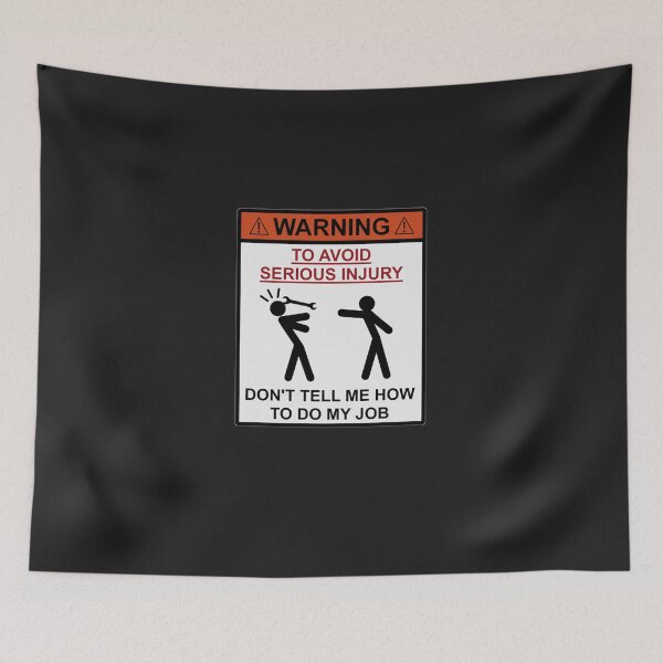 Item preview, Warning Don&X27;T Tell Me How To Do My Job designed and sold by MarwanGandhi.
