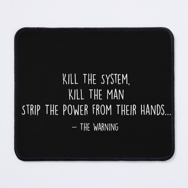 Item preview, Kill the system, kill the man, strip the power from their hands designed and sold by ashlenamusic.