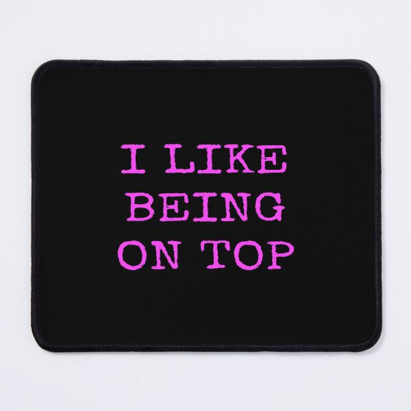 Item preview, I like being on top designed and sold by LyricErnser.