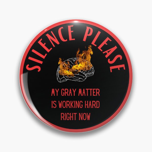 Item preview, Silence please, my gray matter is working designed and sold by ArtiDann.