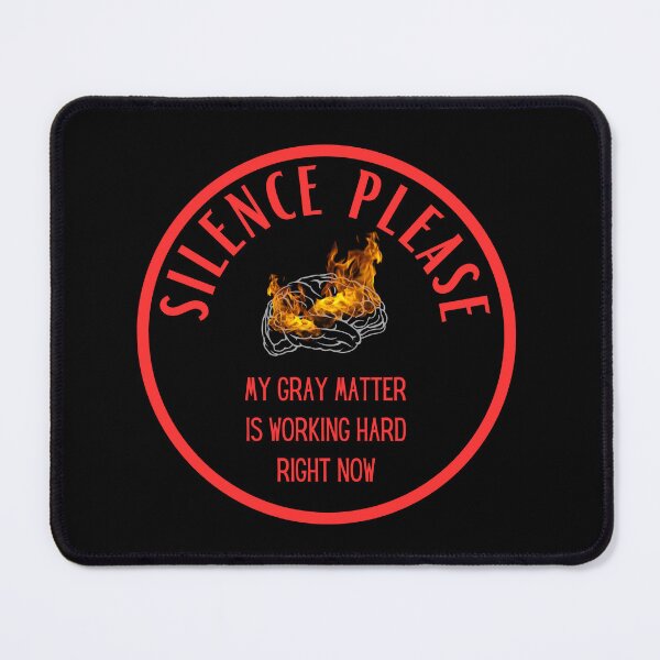 Item preview, Silence please, my gray matter is working designed and sold by ArtiDann.
