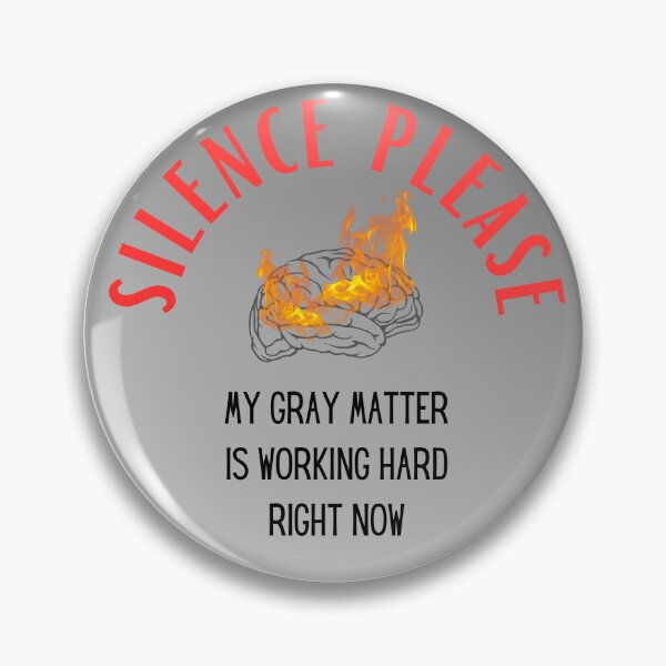 Item preview, Silence please, my gray matter is working designed and sold by ArtiDann.