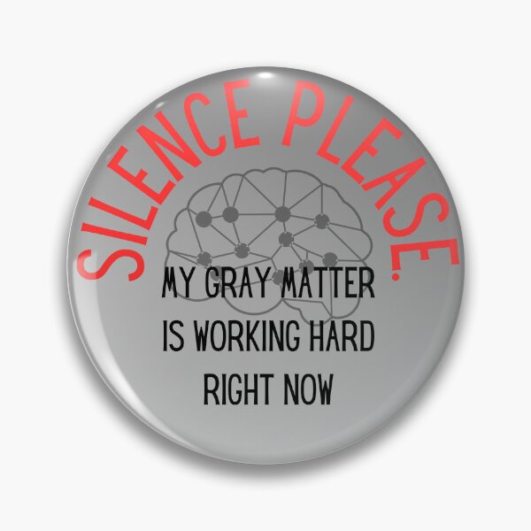 Item preview, Silence please, my gray matter is working designed and sold by ArtiDann.