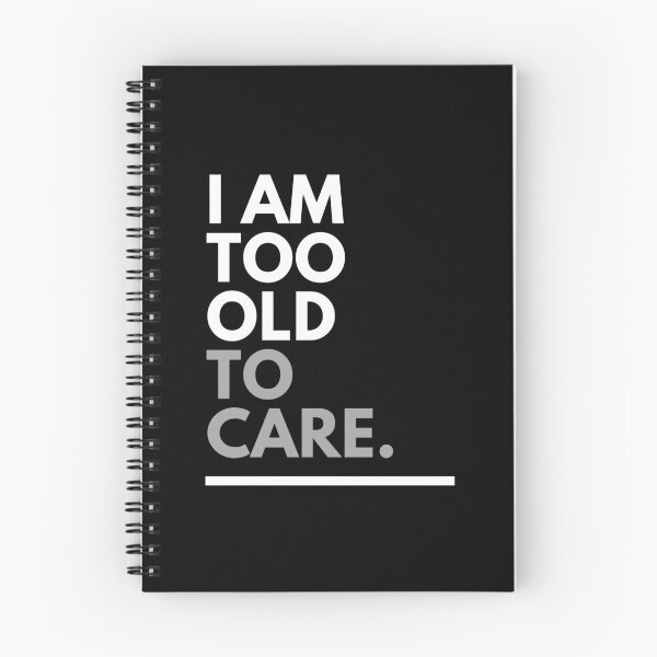 Item preview, I am too old to care designed and sold by OpulentFlair.
