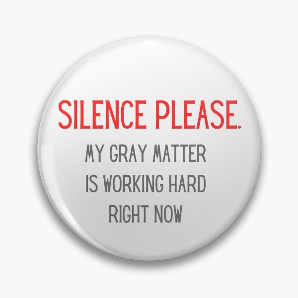Item preview, Silence please, my gray matter is working designed and sold by ArtiDann.