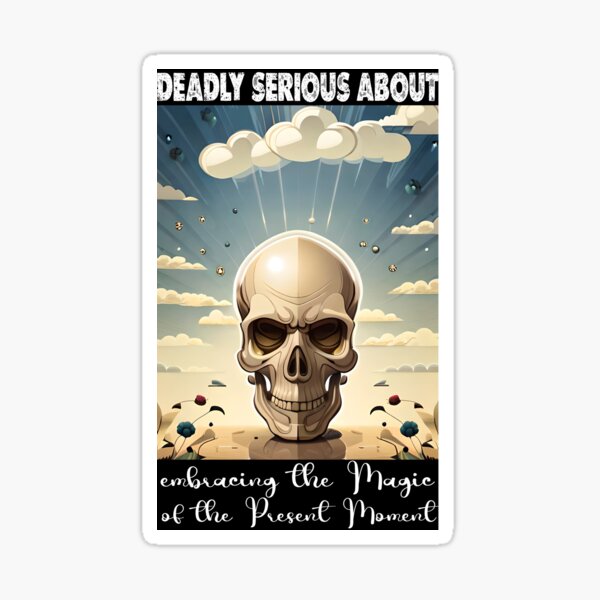 Item preview, Deadly Serious about Embracing the Magic of the Present Moment Skull designed and sold by Skulls & Calaveras.