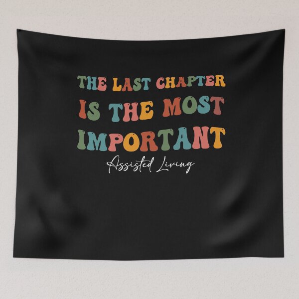 Item preview, The Last Chapter is The Most Important -Assisted Living Week designed and sold by Pitchou07.