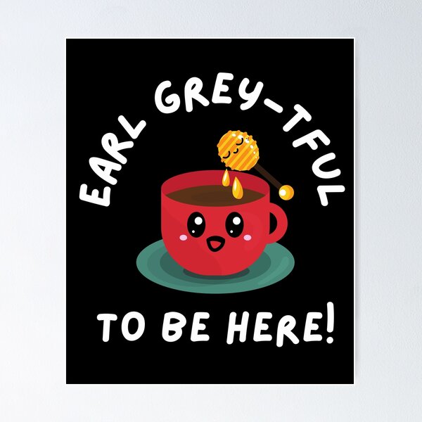 Item preview, Kawaii Earl Grey Tea Time Grateful Positive Quote designed and sold by Andy Hilaire.