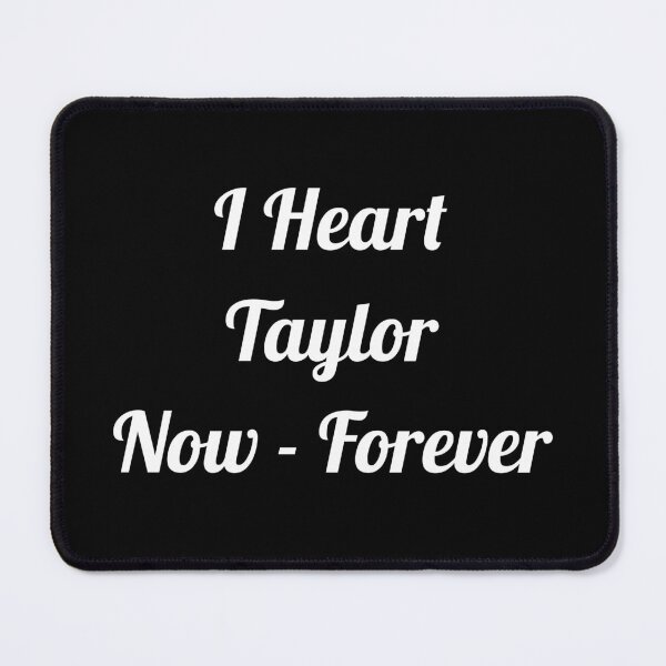 Item preview, I Heart Taylor Now - Forever designed and sold by Creighton :-D.