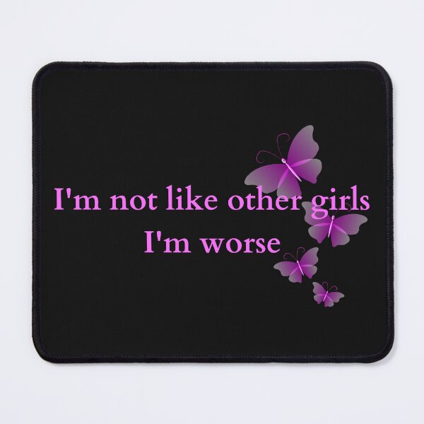 Item preview, I'm not like other girls I'm worse designed and sold by Mirmura.