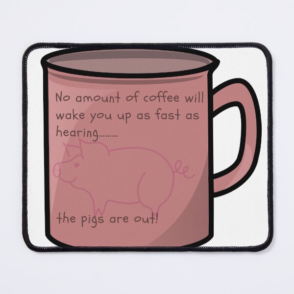 Item preview, No amount of coffee will wake you up like….pigs! designed and sold by scleverfarm.