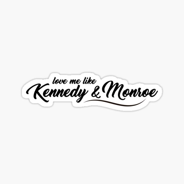 Like Kennedy and Monroe Sticker