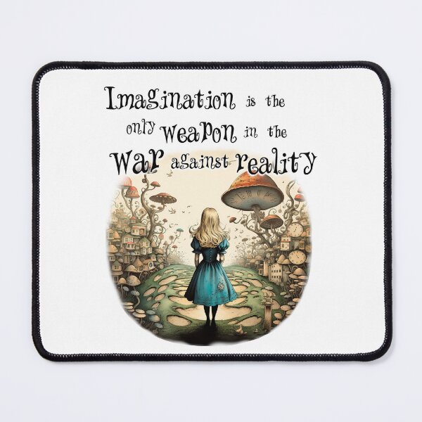 Item preview, Alice in wonderland quote, imagination war against reality  art mushrooms designed and sold by Inktown.