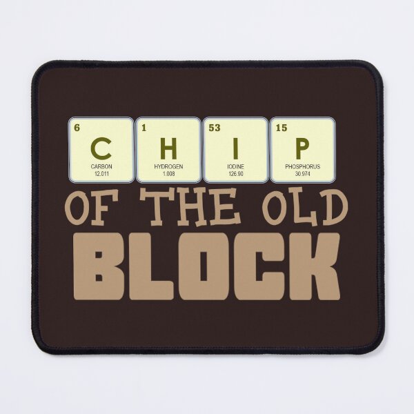 Item preview, Chip Of The Old Block | Periodic Table designed and sold by the-krisney-way.
