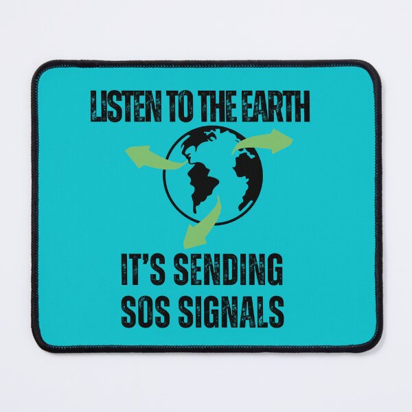 Item preview, LISTEN TO THE EARTH, IT'S SENDING SOS SIGNALS designed and sold by Liza36designs.