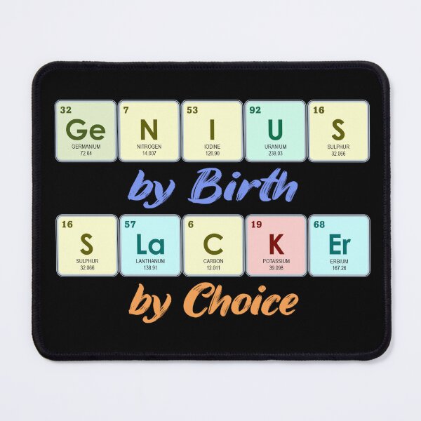 Item preview, Genius By Birth Slacker By Choice | Periodic Table designed and sold by the-krisney-way.