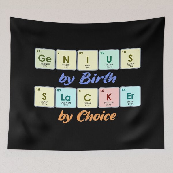 Item preview, Genius By Birth Slacker By Choice | Periodic Table designed and sold by the-krisney-way.